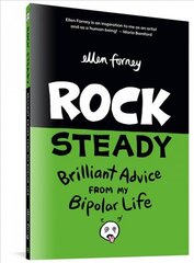 Rock Steady: Brilliant Advice from my Bipolar Life kaina ir informacija | Fantastinės, mistinės knygos | pigu.lt