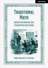 Traditional Math: An effective strategy that teachers feel guilty using цена и информация | Книги по социальным наукам | pigu.lt