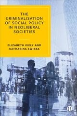 Criminalisation of Social Policy in Neoliberal Societies kaina ir informacija | Socialinių mokslų knygos | pigu.lt