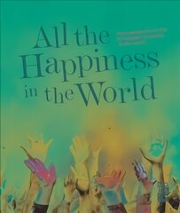 All the Happiness in the World: How people live in the 30 happiest countries in the world kaina ir informacija | Kelionių vadovai, aprašymai | pigu.lt