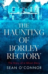 Haunting of Borley Rectory: The Story of a Ghost Story kaina ir informacija | Saviugdos knygos | pigu.lt