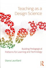 Teaching as a Design Science: Building Pedagogical Patterns for Learning and Technology 3rd Revised edition kaina ir informacija | Socialinių mokslų knygos | pigu.lt