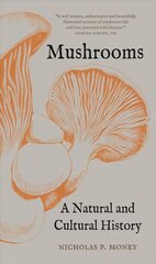 Mushrooms: A Natural and Cultural History цена и информация | Книги по экономике | pigu.lt