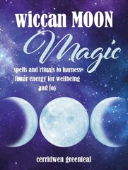 Wiccan Moon Magic: Spells and Rituals to Harness Lunar Energy for Wellbeing and Joy цена и информация | Самоучители | pigu.lt