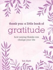 Thank You: A Little Book of Gratitude: How Saying Thanks Can Change Your Life цена и информация | Самоучители | pigu.lt