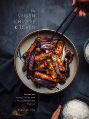 Vegan Chinese Kitchen: Recipes and Modern Stories from a Thousand-Year-Old Tradition: A Cookbook kaina ir informacija | Receptų knygos | pigu.lt