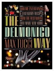 Delmonico Way: Sublime Entertaining and Legendary Recipes from the Restaurant That Made New York цена и информация | Книги рецептов | pigu.lt