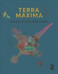 Terra Maxima: The Atlas of Superlatives цена и информация | Книги по фотографии | pigu.lt