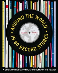 Around the World in 80 Record Stores: A Guide to the Best Vinyl Emporiums on the Planet цена и информация | Книги об искусстве | pigu.lt