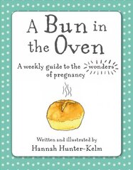 Bun in the Oven: A Weekly Guide to the Wonders of Pregnancy kaina ir informacija | Saviugdos knygos | pigu.lt