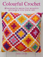 Colourful Crochet: 35 Designs to Bring the Benefits of Colour into Your Life UK Edition цена и информация | Книги о питании и здоровом образе жизни | pigu.lt