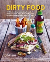 Dirty Food: 65 Deliciously Lip-Smacking Foods That Make You Crave More, from Sticky Wings and Ribs to Tasty Burgers, Fries and Pies UK Edition цена и информация | Книги рецептов | pigu.lt