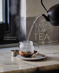 Easy Leaf Tea: Tea House Recipes to Make at Home цена и информация | Книги рецептов | pigu.lt