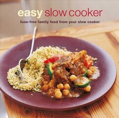 Easy Slow Cooker: Fuss-Free Food from Your Slow Cooker kaina ir informacija | Receptų knygos | pigu.lt