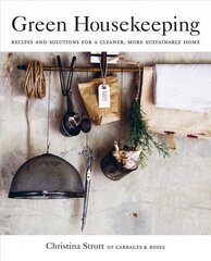 Green Housekeeping: Recipes and Solutions for a Cleaner, More Sustainable Home цена и информация | Самоучители | pigu.lt