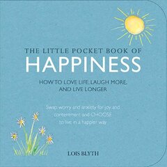 Little Pocket Book of Happiness: How to Love Life, Laugh More, and Live Longer цена и информация | Самоучители | pigu.lt