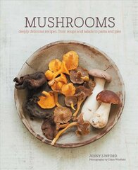 Mushrooms: Deeply Delicious Recipes, from Soups and Salads to Pasta and Pies kaina ir informacija | Receptų knygos | pigu.lt