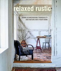 Relaxed Rustic: Bring Scandinavian Tranquility and Nature into Your Home kaina ir informacija | Saviugdos knygos | pigu.lt