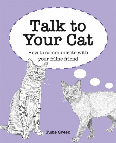 Talk to Your Cat: How to Communicate with Your Feline Friend цена и информация | Enciklopedijos ir žinynai | pigu.lt