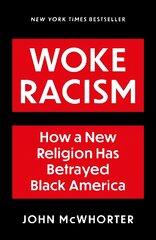 Woke Racism: How a New Religion has Betrayed Black America цена и информация | Книги по социальным наукам | pigu.lt