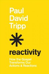 Reactivity: How the Gospel Transforms Our Actions and Reactions цена и информация | Духовная литература | pigu.lt