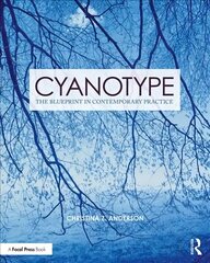 Cyanotype: The Blueprint in Contemporary Practice цена и информация | Книги по фотографии | pigu.lt