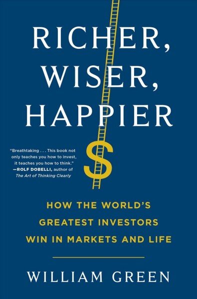 Richer, Wiser, Happier: How the World's Greatest Investors Win in Markets and Life цена и информация | Saviugdos knygos | pigu.lt