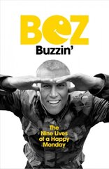 Buzzin': The Nine Lives of a Happy Monday kaina ir informacija | Biografijos, autobiografijos, memuarai | pigu.lt