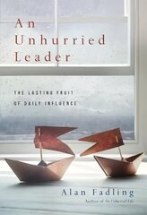 Unhurried Leader ITPE: The Lasting Fruit of Daily Influence International Trade Paper Edition цена и информация | Духовная литература | pigu.lt