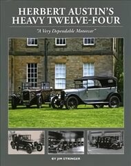 Herbert Austin's Heavy Twelve-Four: A Very Dependable Motorcar цена и информация | Путеводители, путешествия | pigu.lt