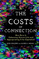 Costs of Connection: How Data Is Colonizing Human Life and Appropriating It for Capitalism цена и информация | Книги по экономике | pigu.lt