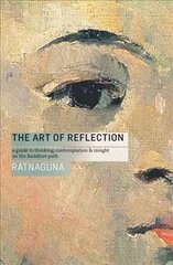 Art of Reflection: A Guide to Thinking, Contemplation and Insight on the Buddhist Path 2nd edition цена и информация | Духовная литература | pigu.lt