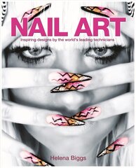 Nail Art: Inspiring Designs by the World's Leading Technicians цена и информация | Книги об искусстве | pigu.lt