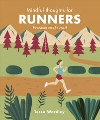 Mindful Thoughts for Runners: Freedom on the trail цена и информация | Самоучители | pigu.lt