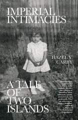 Imperial Intimacies: A Tale of Two Islands kaina ir informacija | Biografijos, autobiografijos, memuarai | pigu.lt