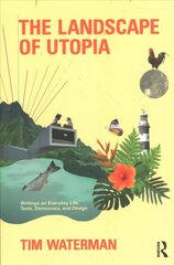 Landscape of Utopia: Writings on Everyday Life, Taste, Democracy, and Design kaina ir informacija | Istorinės knygos | pigu.lt