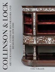 Collinson & Lock: Art Furnishers, Interior Decorators and Designers 1870-1900 цена и информация | Книги об искусстве | pigu.lt