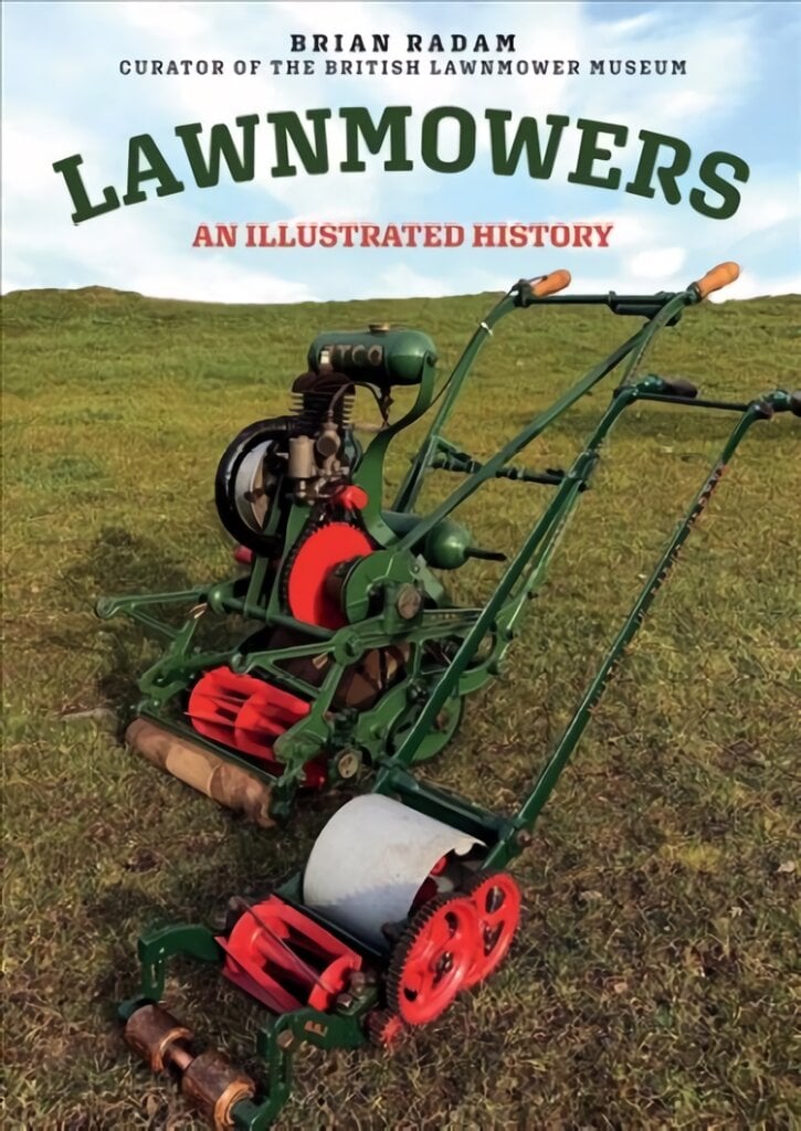 Lawnmowers: An Illustrated History kaina ir informacija | Knygos apie sodininkystę | pigu.lt