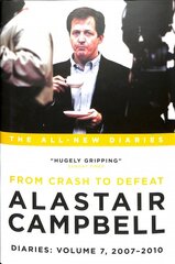 Alastair Campbell Diaries: Volume 7: From Crash to Defeat, 2007-2010 kaina ir informacija | Biografijos, autobiografijos, memuarai | pigu.lt