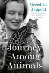 Journey among Animals: The animal stories and memoirs of a zoologist цена и информация | Биографии, автобиогафии, мемуары | pigu.lt