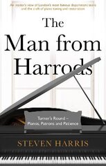 Man From Harrods: Turner's Round - Pianos, Patrons and Patience цена и информация | Биографии, автобиогафии, мемуары | pigu.lt