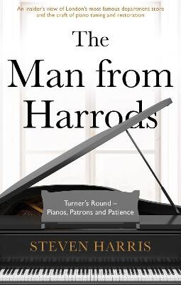 Man From Harrods: Turner's Round - Pianos, Patrons and Patience kaina ir informacija | Biografijos, autobiografijos, memuarai | pigu.lt