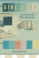 Girl Head: Feminism and Film Materiality цена и информация | Книги об искусстве | pigu.lt