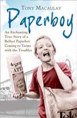 Paperboy: An Enchanting True Story of a Belfast Paperboy Coming to Terms with the Troubles kaina ir informacija | Biografijos, autobiografijos, memuarai | pigu.lt