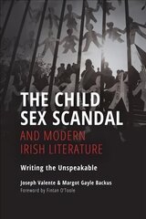 Child Sex Scandal and Modern Irish Literature: Writing the Unspeakable цена и информация | Книги по социальным наукам | pigu.lt