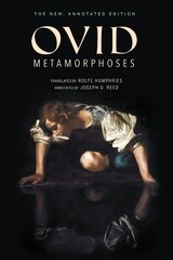 Metamorphoses: The New, Annotated Edition New Annotated Edition kaina ir informacija | Istorinės knygos | pigu.lt