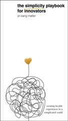 Simplicity Playbook for Innovators: Creating Lovable Experiences in a Complicated World цена и информация | Книги по экономике | pigu.lt