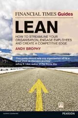 Financial Times Guide to Lean, The: How to streamline your organisation, engage employees and create a competitive edge цена и информация | Книги по экономике | pigu.lt