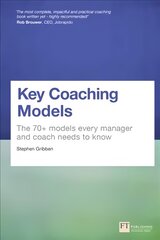 Key Coaching Models: The 70plus Models Every Manager and Coach Needs to Know цена и информация | Книги по экономике | pigu.lt