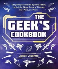 Geek's Cookbook: Easy Recipes Inspired by Harry Potter, Lord of the Rings, Game of Thrones, Star Wars, and More! цена и информация | Книги рецептов | pigu.lt